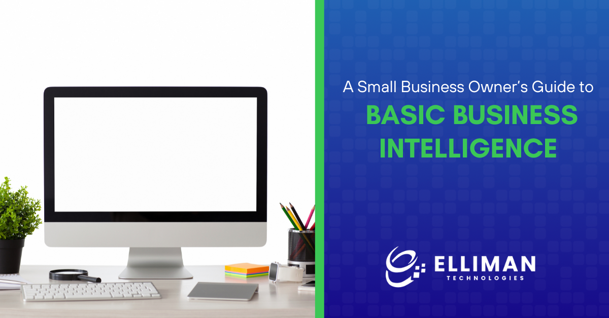 A Small Business Owner’s Guide to Basic Business Intelligence