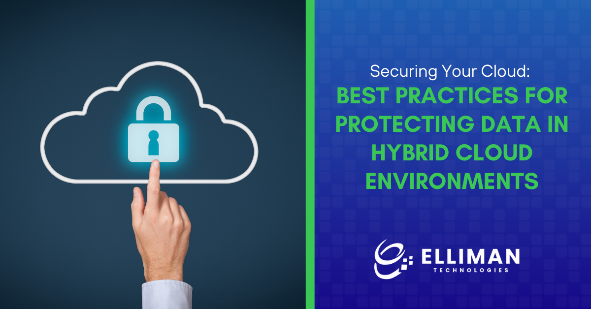 Securing Your Cloud Best Practices for Protecting Data in Hybrid Cloud Environments