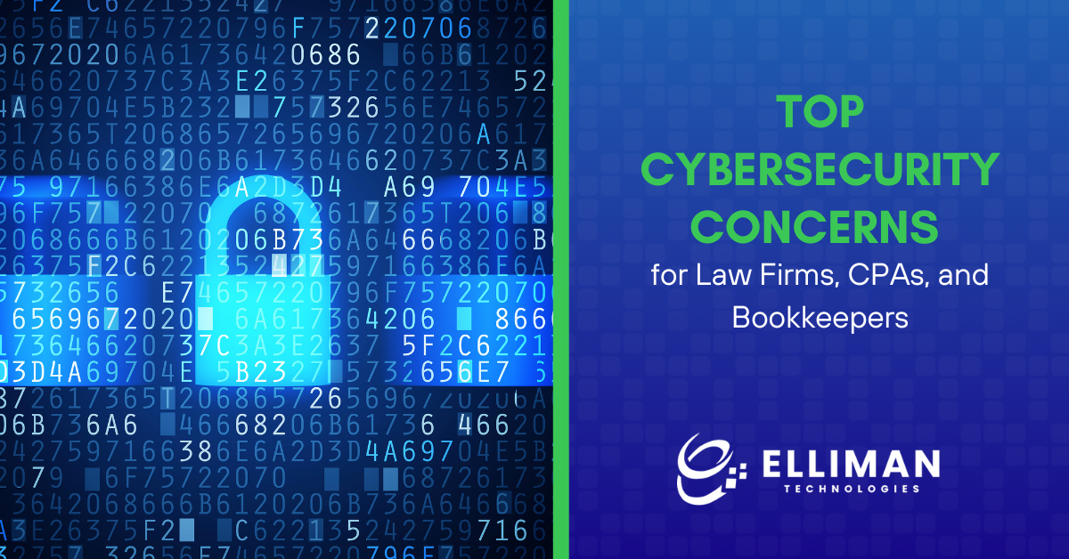 Top Cybersecurity Concerns for Law Firms, CPAs, and Bookkeepers